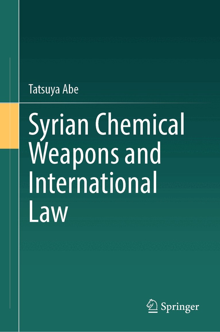 Tatsuya Abe - Syrian Chemical Weapons and International Law, Inbunden
