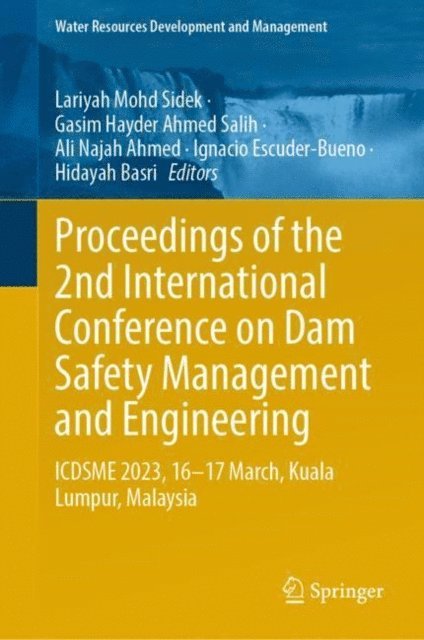 Hidayah Basri, Ignacio Escuder-Bueno, Ali Najah Ahmed, Gasim Hayder Ahmed Salih, Lariyah Mohd Sidek - Proceedings of the 2nd International Conference on Dam Safety Management and Engineering, E-bok