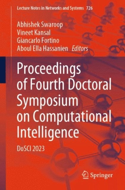Aboul Ella Hassanien, Giancarlo Fortino, Vineet Kansal, Abhishek Swaroop - Proceedings of Fourth Doctoral Symposium on Computational Intelligence, E-bok