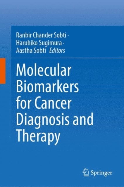 Aastha Sobti, Haruhiko Sugimura, Ranbir Chander Sobti - Molecular Biomarkers for Cancer Diagnosis and Therapy, E-bok