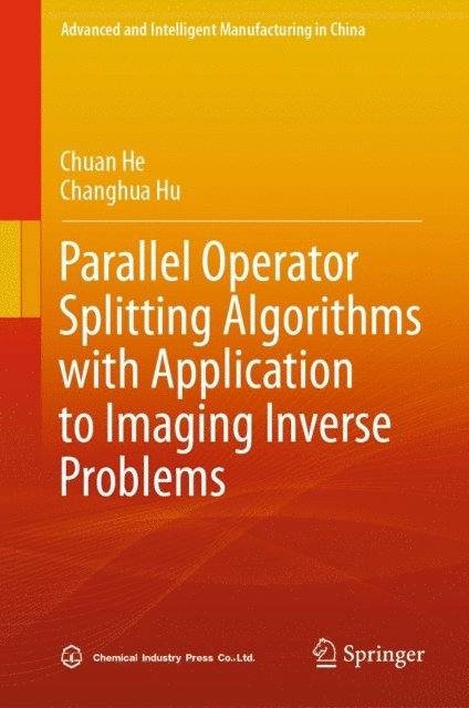 Changhua Hu, Chuan He - Parallel Operator Splitting Algorithms with Application to Imaging Inverse Problems, E-bok