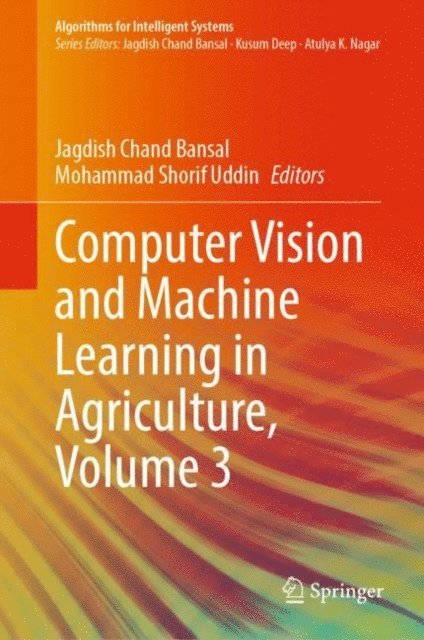 Mohammad Shorif Uddin, Jagdish Chand Bansal - Computer Vision and Machine Learning in Agriculture, Volume 3, E-bok