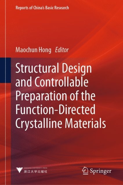 Maochun Hong - Structural Design and Controllable Preparation of the Function-Directed Crystalline Materials, E-bok