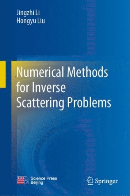 Hongyu Liu, Jingzhi Li - Numerical Methods for Inverse Scattering Problems, E-bok