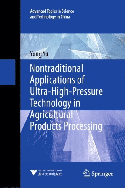 Yong Yu - Nontraditional Applications of Ultra-High-Pressure Technology in Agricultural Products Processing, E-bok