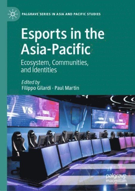 Paul Martin, Filippo Gilardi - Esports in the Asia-Pacific, E-bok