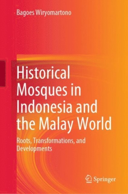 Bagoes Wiryomartono - Historical Mosques in Indonesia and the Malay World, E-bok