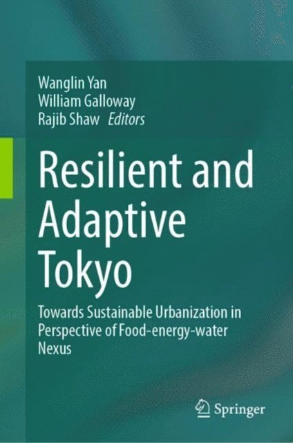 Rajib Shaw, William Galloway, Wanglin Yan - Resilient and Adaptive Tokyo, E-bok