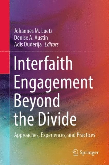 Adis Duderija, Denise A. Austin, Johannes M. Luetz - Interfaith Engagement Beyond the Divide, E-bok