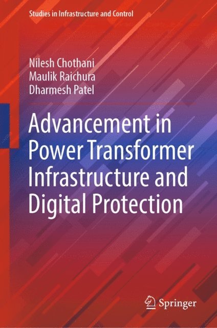 Dharmesh Patel, Maulik Raichura, Nilesh Chothani - Advancement in Power Transformer Infrastructure and Digital Protection, E-bok