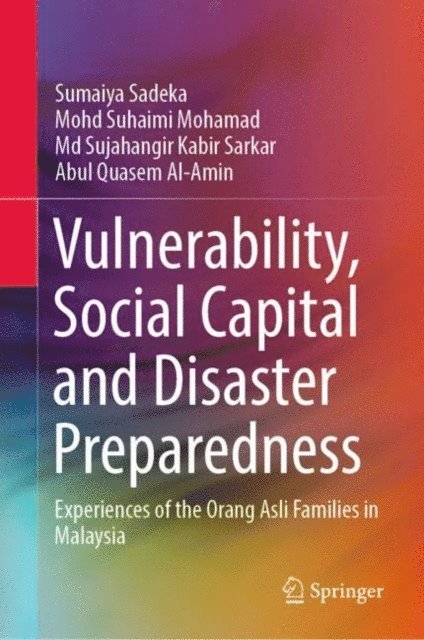 Abul Quasem Al-Amin, Md Sujahangir Kabir Sarkar, Mohd Suhaimi Mohamad, Sumaiya Sadeka - Vulnerability, Social Capital and Disaster Preparedness, E-bok