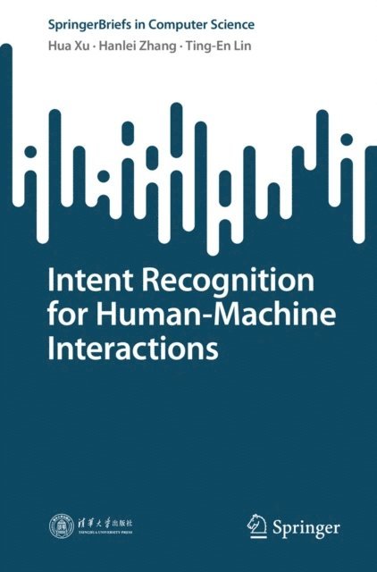Ting-En Lin, Hanlei Zhang, Hua Xu - Intent Recognition for Human-Machine Interactions, E-bok