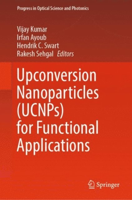 Rakesh Sehgal, Hendrik C. Swart, Irfan Ayoub, Vijay Kumar - Upconversion Nanoparticles (UCNPs) for Functional Applications, E-bok