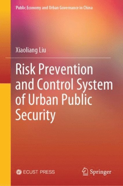 Xiaoliang Liu - Risk Prevention and Control System of Urban Public Security, E-bok