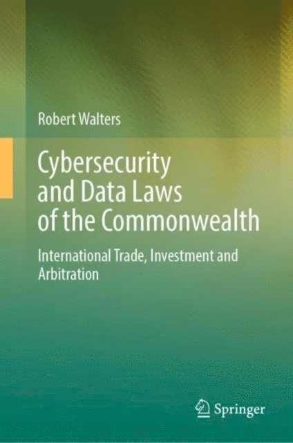 Robert Walters - Cybersecurity and Data Laws of the Commonwealth, E-bok