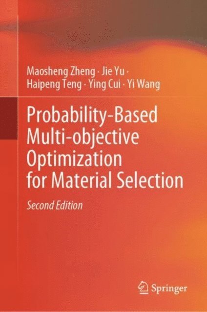 Yi Wang, Ying Cui, Haipeng Teng, Jie Yu, Maosheng Zheng - Probability-Based Multi-objective Optimization for Material Selection, E-bok