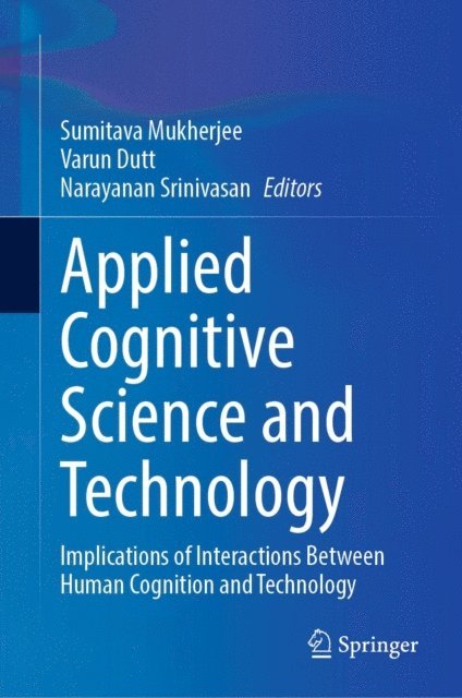 Narayanan Srinivasan, Varun Dutt, Sumitava Mukherjee - Applied Cognitive Science and Technology, E-bok
