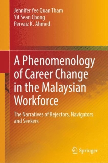 Pervaiz K. Ahmed, Yit Sean Chong, Jennifer Yee Quan Tham - Phenomenology of Career Change in the Malaysian Workforce, E-bok
