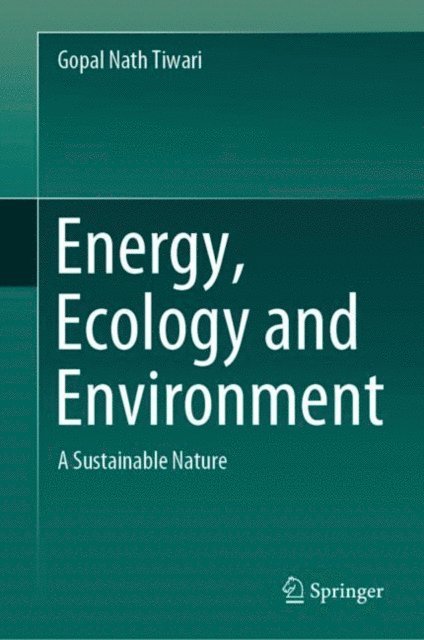 Gopal Nath Tiwari - Energy, Ecology and Environment, E-bok