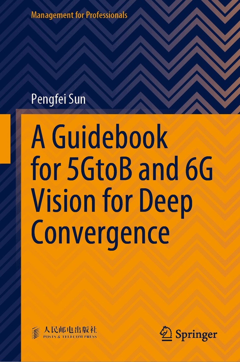 Pengfei Sun - Guidebook for 5GtoB and 6G Vision for Deep Convergence, Inbunden
