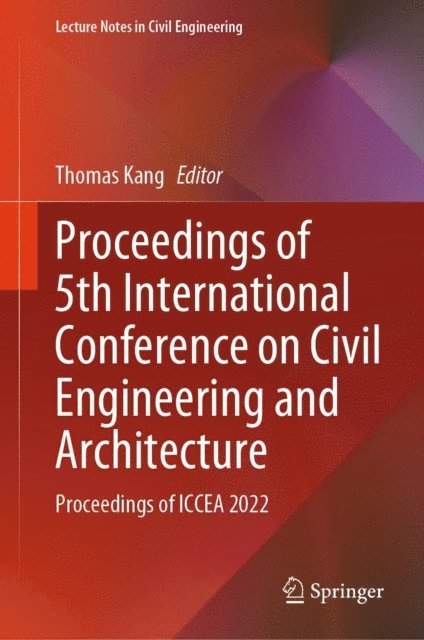 Thomas Kang - Proceedings of 5th International Conference on Civil Engineering and Architecture, E-bok