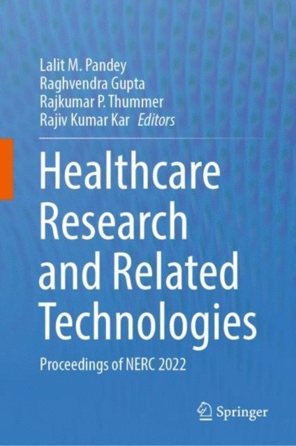 Rajiv Kumar Kar, Rajkumar P. Thummer, Raghvendra Gupta, Lalit M. Pandey - Healthcare Research and Related Technologies, E-bok