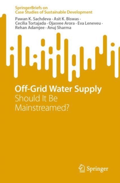 Anuj Sharma, Rehan Adamjee, Eva Leneveu, Ojasvee Arora, Cecilia Tortajada, Asit K. Biswas, Pawan K. Sachdeva - Off-Grid Water Supply, E-bok