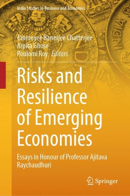 Poulomi Roy, Arpita Ghose, Tanmoyee Banerjee Chatterjee - Risks and Resilience of Emerging Economies, E-bok