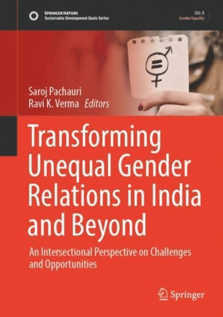 Ravi K. Verma, Saroj Pachauri - Transforming Unequal Gender Relations in India and Beyond, E-bok