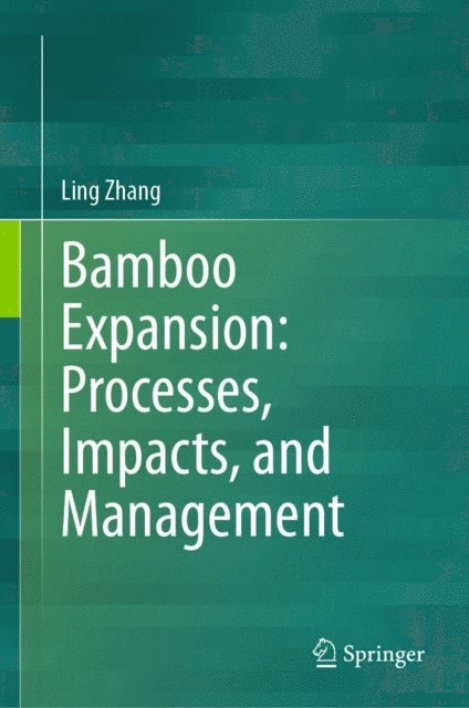 Ling Zhang - Bamboo Expansion: Processes, Impacts, and Management, E-bok