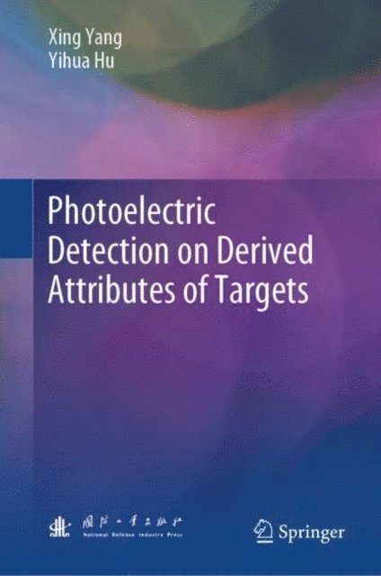 Yihua Hu, Xing Yang - Photoelectric Detection on Derived Attributes of Targets, E-bok