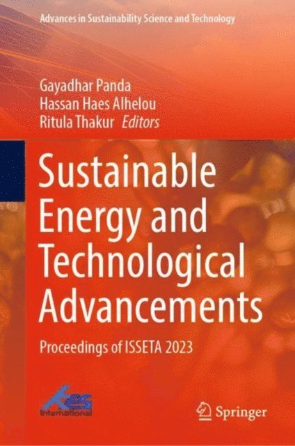 Ritula Thakur, Hassan Haes Alhelou, Gayadhar Panda - Sustainable Energy and Technological Advancements, E-bok