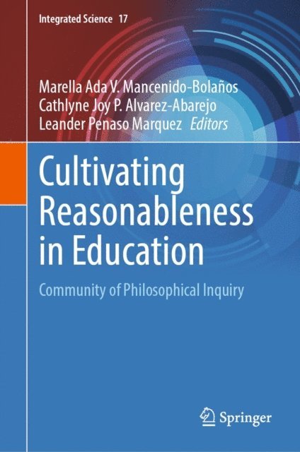 Leander Penaso Marquez, Cathlyne Joy P. Alvarez-Abarejo, Marella Ada V. Mancenido-Bolanos - Cultivating Reasonableness in Education, E-bok