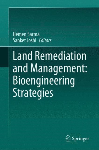 Sanket Joshi, Hemen Sarma - Land Remediation and Management: Bioengineering Strategies, E-bok