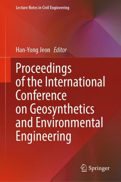 Han-Yong Jeon - Proceedings of the International Conference on Geosynthetics and Environmental Engineering, E-bok