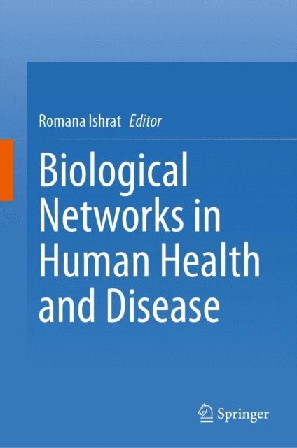 Romana Ishrat - Biological Networks in Human Health and Disease, E-bok