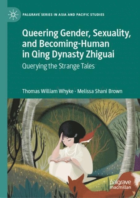 Melissa Shani Brown, Thomas William Whyke - Queering Gender, Sexuality, and Becoming-Human in Qing Dynasty Zhiguai, E-bok