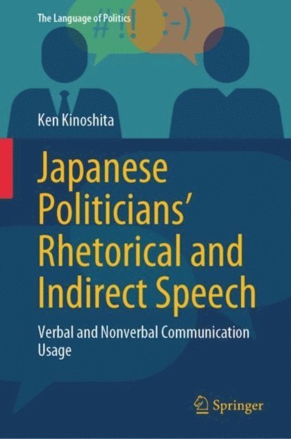 Ken Kinoshita - Japanese Politicians' Rhetorical and Indirect Speech, E-bok