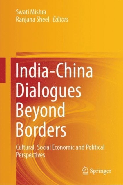 Ranjana Sheel, Swati Mishra - India-China Dialogues Beyond Borders, E-bok. Tillgänglighet: Lägg i varukorg
