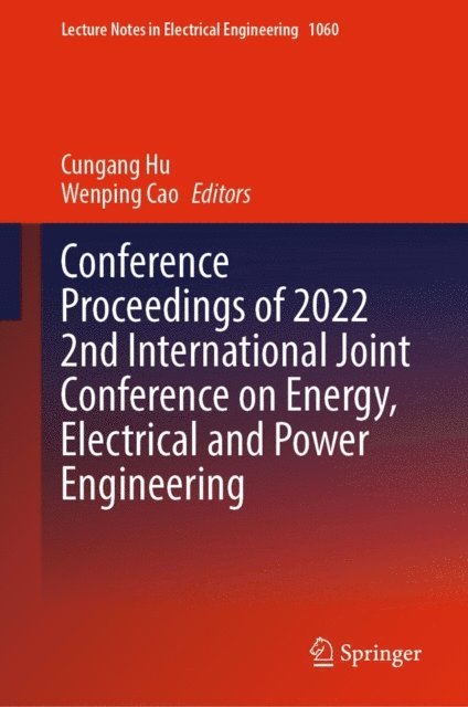 Wenping Cao, Cungang Hu - Conference Proceedings of 2022 2nd International Joint Conference on Energy, Electrical and Power Engineering, E-bok