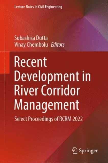 Vinay Chembolu, Subashisa Dutta - Recent Development in River Corridor Management, E-bok