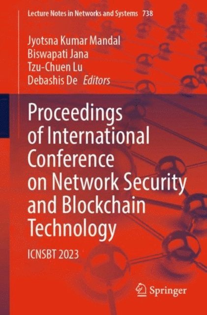 Debashis De, Tzu-Chuen Lu, Biswapati Jana, Jyotsna Kumar Mandal - Proceedings of International Conference on Network Security and Blockchain Technology, E-bok