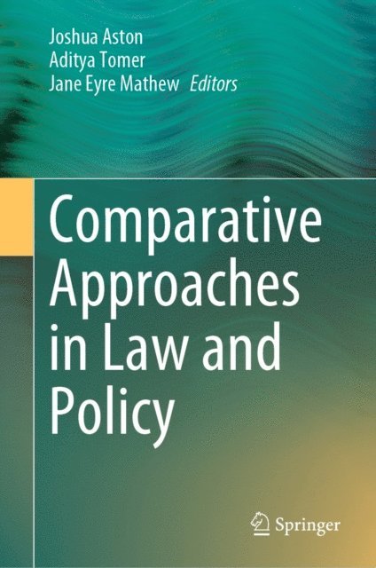 Jane Eyre Mathew, Aditya Tomer, Joshua Aston - Comparative Approaches in Law and Policy, E-bok