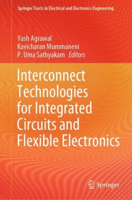 P. Uma Sathyakam, Kavicharan Mummaneni, Yash Agrawal - Interconnect Technologies for Integrated Circuits and Flexible Electronics, E-bok
