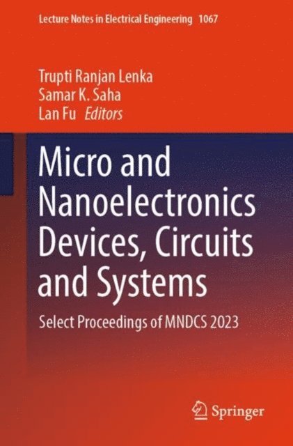 Lan Fu, Samar K. Saha, Trupti Ranjan Lenka - Micro and Nanoelectronics Devices, Circuits and Systems, E-bok