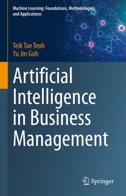 Yu Jin Goh, Teik Toe Teoh - Artificial Intelligence in Business Management, E-bok