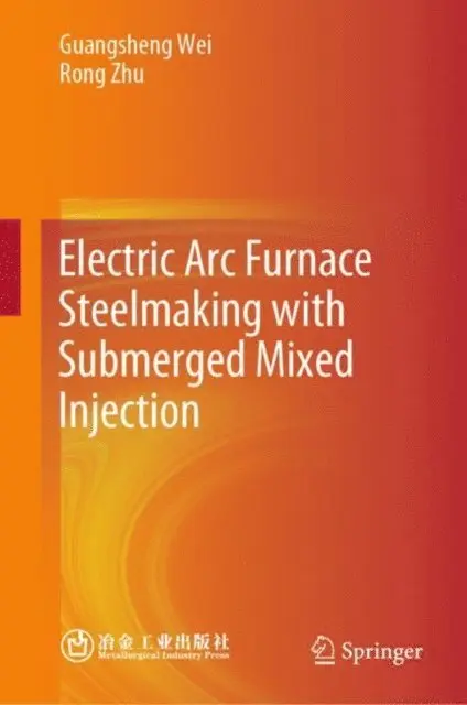 Rong Zhu, Guangsheng Wei - Electric Arc Furnace Steelmaking with Submerged Mixed Injection, E-bok. Tillgänglighet: Lägg i varukorg