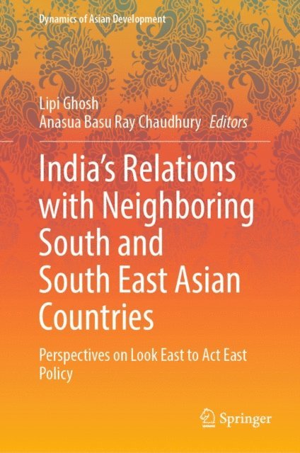 Anasua Basu Ray Chaudhury, Lipi Ghosh - India's Relations with Neighboring South and South East Asian Countries, E-bok