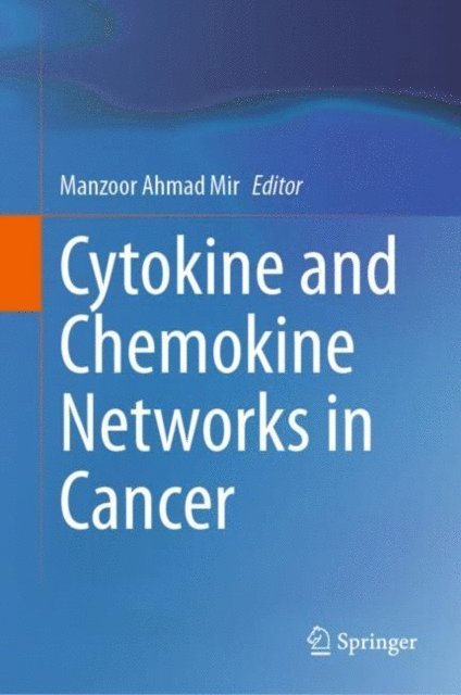 Manzoor Ahmad Mir - Cytokine and Chemokine Networks in Cancer, E-bok
