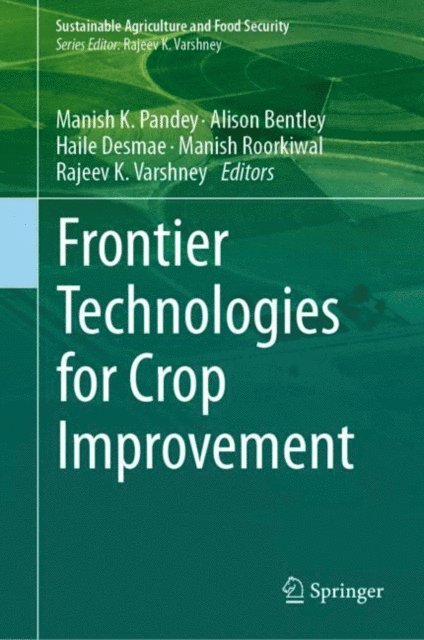 Rajeev K. Varshney, Manish Roorkiwal, Haile Desmae, Alison Bentley, Manish K. Pandey - Frontier Technologies for Crop Improvement, E-bok